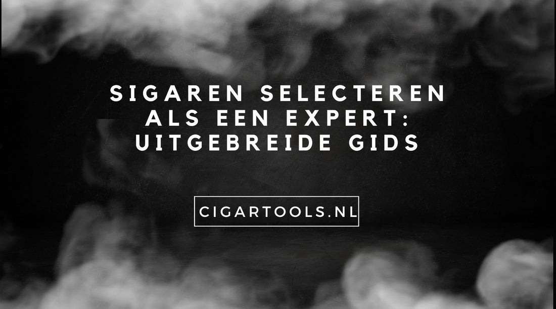 Sigaren Selecteren als een Expert: Uitgebreide Gids