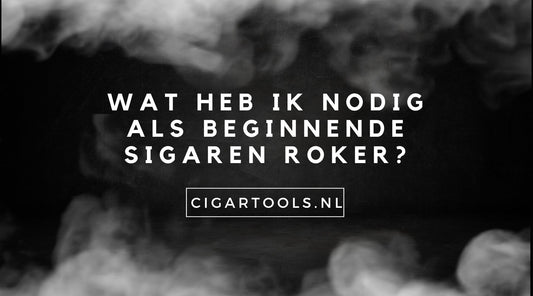 Wat Heb Ik Nodig Als Beginnende Sigaren Roker?